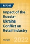 Impact of the Russia-Ukraine Conflict on Retail Industry - Thematic Research - Product Image