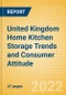 United Kingdom (UK) Home Kitchen Storage Trends and Consumer Attitude - Analysing Buying Dynamics and Motivation, Channel Usage, Spending and Retailer Selection - Product Thumbnail Image