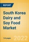 South Korea Dairy and Soy Food Market Size and Trend Analysis by Categories and Segment, Distribution Channel, Packaging Formats, Market Share, Demographics and Forecast, 2021-2026 - Product Thumbnail Image