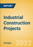 Industrial Construction Projects Overview and Analytics by Stages, Key Countries and Players (Contractors, Consultants and Project Owners), 2022 Update- Product Image