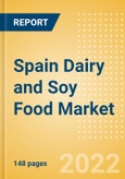 Spain Dairy and Soy Food Market Size and Trend Analysis by Categories and Segment, Distribution Channel, Packaging Formats, Market Share, Demographics and Forecast, 2021-2026- Product Image