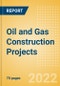 Oil and Gas Construction Projects Overview and Analytics by Stages, Key Countries and Players (Contractors, Consultants and Project Owners), 2022 Update - Product Image