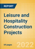 Leisure and Hospitality Construction Projects Overview and Analytics by Stages, Key Countries and Players (Contractors, Consultants and Project Owners), 2022 Update- Product Image