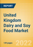 United Kingdom (UK) Dairy and Soy Food Market Size and Trend Analysis by Categories and Segment, Distribution Channel, Packaging Formats, Market Share, Demographics and Forecast, 2021-2026- Product Image