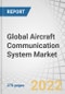 Global Aircraft Communication System Market by Connectivity (SATCOM, VHF/UHF/L-Band, HF and Data Link), Fit (Line Fit, Retrofit), Platform (Fixed-wing, Rotary-wing, UAVs and eVTOL/eSTOL), Component and Region - Forecast to 2027 - Product Thumbnail Image