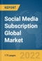 Social Media Subscription Global Market Report 2022 - Product Image