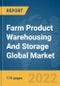 Farm Product Warehousing And Storage Global Market Report 2022 - Product Image
