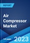 Air Compressor Market: Global Industry Trends, Share, Size, Growth, Opportunity and Forecast 2022-2027 - Product Image