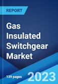 Gas Insulated Switchgear Market: Global Industry Trends, Share, Size, Growth, Opportunity and Forecast 2023-2028- Product Image