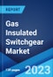 Gas Insulated Switchgear Market: Global Industry Trends, Share, Size, Growth, Opportunity and Forecast 2022-2027 - Product Image