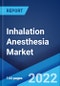 Inhalation Anesthesia Market: Global Industry Trends, Share, Size, Growth, Opportunity and Forecast 2022-2027 - Product Image