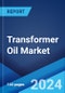 Transformer Oil Market: Global Industry Trends, Share, Size, Growth, Opportunity and Forecast 2023-2028 - Product Thumbnail Image