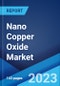 Nano Copper Oxide Market: Global Industry Trends, Share, Size, Growth, Opportunity and Forecast 2022-2027 - Product Image