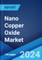 Nano Copper Oxide Market: Global Industry Trends, Share, Size, Growth, Opportunity and Forecast 2023-2028 - Product Image