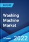 Washing Machine Market: Global Industry Trends, Share, Size, Growth, Opportunity and Forecast 2022-2027 - Product Image