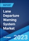 Lane Departure Warning System Market: Global Industry Trends, Share, Size, Growth, Opportunity and Forecast 2023-2028 - Product Image