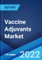 Vaccine Adjuvants Market: Global Industry Trends, Share, Size, Growth, Opportunity and Forecast 2022-2027 - Product Thumbnail Image