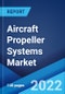 Aircraft Propeller Systems Market: Global Industry Trends, Share, Size, Growth, Opportunity and Forecast 2022-2027 - Product Thumbnail Image