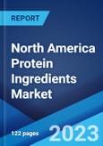 North America Protein Ingredients Market: Industry Trends, Share, Size, Growth, Opportunity and Forecast 2023-2028- Product Image