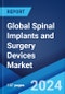 Global Spinal Implants and Surgery Devices Market Report by Product, Type of Surgery, End User, and Region 2024-2032 - Product Image