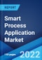 Smart Process Application Market: Global Industry Trends, Share, Size, Growth, Opportunity and Forecast 2022-2027 - Product Image