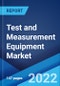 Test and Measurement Equipment Market: Global Industry Trends, Share, Size, Growth, Opportunity and Forecast 2022-2027 - Product Image
