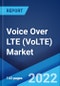 Voice Over LTE (VoLTE) Market: Global Industry Trends, Share, Size, Growth, Opportunity and Forecast 2022-2027 - Product Image
