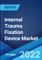 Internal Trauma Fixation Device Market: Global Industry Trends, Share, Size, Growth, Opportunity and Forecast 2022-2027 - Product Image