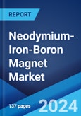 Neodymium-Iron-Boron Magnet Market: Global Industry Trends, Share, Size, Growth, Opportunity and Forecast 2023-2028- Product Image