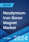 Neodymium-Iron-Boron Magnet Market: Global Industry Trends, Share, Size, Growth, Opportunity and Forecast 2023-2028 - Product Thumbnail Image