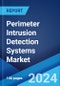 Perimeter Intrusion Detection Systems Market: Global Industry Trends, Share, Size, Growth, Opportunity and Forecast 2023-2028 - Product Image