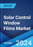 Solar Control Window Films Market: Global Industry Trends, Share, Size, Growth, Opportunity and Forecast 2023-2028- Product Image