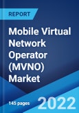 Mobile Virtual Network Operator (MVNO) Market: Global Industry Trends, Share, Size, Growth, Opportunity and Forecast 2022-2027- Product Image