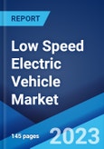 Low Speed Electric Vehicle Market: Global Industry Trends, Share, Size, Growth, Opportunity and Forecast 2023-2028- Product Image