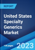 United States Specialty Generics Market: Industry Trends, Share, Size, Growth, Opportunity and Forecast 2023-2028- Product Image