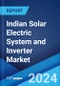 Indian Solar Electric System and Inverter Market: Industry Trends, Share, Size, Growth, Opportunity and Forecast 2024-2032 - Product Image