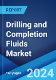 Drilling and Completion Fluids Market: Global Industry Trends, Share, Size, Growth, Opportunity and Forecast 2023-2028- Product Image