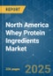 North America Whey Protein Ingredients - Market Share Analysis, Industry Trends & Statistics, Growth Forecasts (2025 - 2030) - Product Thumbnail Image