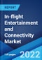 In-flight Entertainment and Connectivity Market: Global Industry Trends, Share, Size, Growth, Opportunity and Forecast 2022-2027 - Product Image