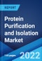 Protein Purification and Isolation Market: Global Industry Trends, Share, Size, Growth, Opportunity and Forecast 2022-2027 - Product Image