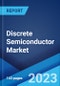 Discrete Semiconductor Market: Global Industry Trends, Share, Size, Growth, Opportunity and Forecast 2023-2028 - Product Image