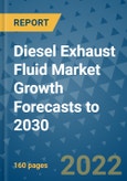 Diesel Exhaust Fluid Market Growth Forecasts to 2030- Product Image