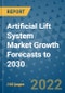 Artificial Lift System Market Growth Forecasts to 2030 - Product Image