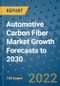Automotive Carbon Fiber Market Growth Forecasts to 2030 - Product Image