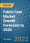 Fabric Care Market Growth Forecasts to 2030 - Product Image