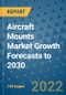 Aircraft Mounts Market Growth Forecasts to 2030 - Product Image
