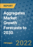 Aggregates Market Growth Forecasts to 2030- Product Image