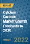 Calcium Carbide Market Growth Forecasts to 2030 - Product Image