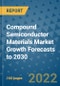 Compound Semiconductor Materials Market Growth Forecasts to 2030 - Product Image