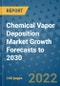 Chemical Vapor Deposition Market Growth Forecasts to 2030 - Product Image